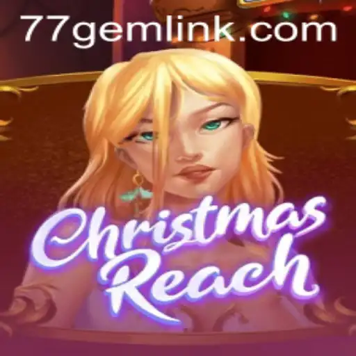Unveiling ChristmasReach: A New Gaming Adventure with 77GEM
