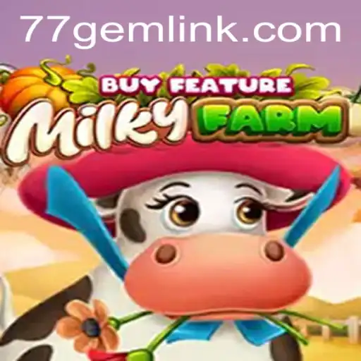 Exploring the Exciting World of MilkyFarmBuyFeature and the 77GEM Adventure