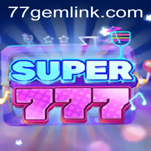 Discovering the Thrill of Super777 and the Power of 77GEM