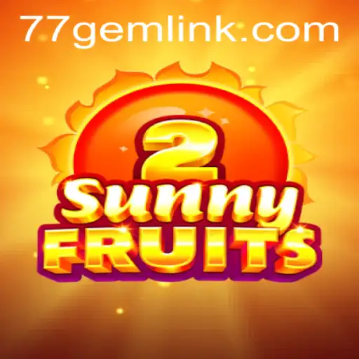 SunnyFruits2: The Vibrant World of 77GEM